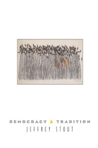 Title: Democracy and Tradition / Edition 1, Author: Jeffrey Stout