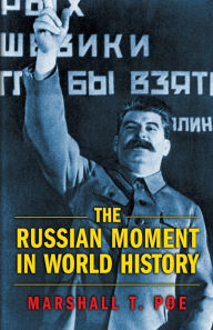 Title: The Russian Moment in World History / Edition 1, Author: Marshall T. Poe