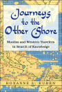 Journeys to the Other Shore: Muslim and Western Travelers in Search of Knowledge