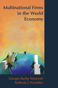 Title: Multinational Firms in the World Economy / Edition 1, Author: Giorgio Barba Navaretti