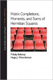 Title: Matrix Completions, Moments, and Sums of Hermitian Squares, Author: Mihály Bakonyi