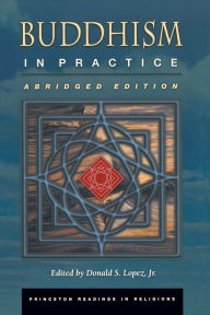 Title: Buddhism in Practice: Abridged Edition, Author: Donald S. Lopez Jr.