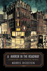 Title: A Mirror in the Roadway: Literature and the Real World, Author: Morris Dickstein