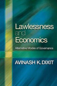 Title: Lawlessness and Economics: Alternative Modes of Governance, Author: Avinash K. Dixit