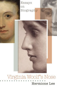 Title: Virginia Woolf's Nose: Essays on Biography, Author: Hermione Lee