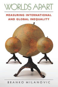 Title: Worlds Apart: Measuring International and Global Inequality, Author: Branko Milanovic