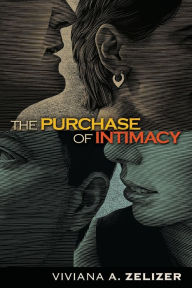 Title: The Purchase of Intimacy, Author: Viviana A. Zelizer
