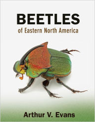 Title: Beetles of Eastern North America, Author: Arthur V. Evans