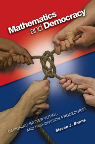 Title: Mathematics and Democracy: Designing Better Voting and Fair-Division Procedures, Author: Steven J. Brams