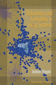 Title: Robustness and Evolvability in Living Systems, Author: Andreas Wagner