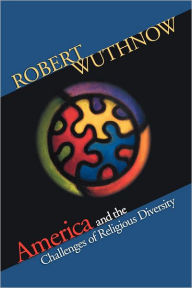 Title: America and the Challenges of Religious Diversity / Edition 1, Author: Robert Wuthnow