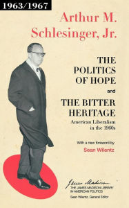 Title: The Politics of Hope and The Bitter Heritage: American Liberalism in the 1960s, Author: Arthur M. Schlesinger Jr.