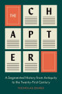 The Chapter: A Segmented History from Antiquity to the Twenty-First Century