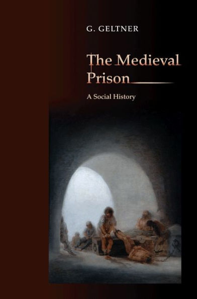 The Medieval Prison: A Social History