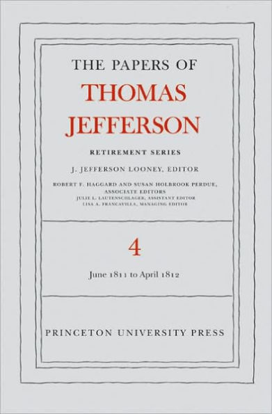 The Papers of Thomas Jefferson, Retirement Series, Volume 4: 18 June 1811 to 30 April 1812