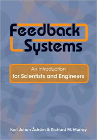 Feedback Systems: An Introduction for Scientists and Engineers / Edition 1