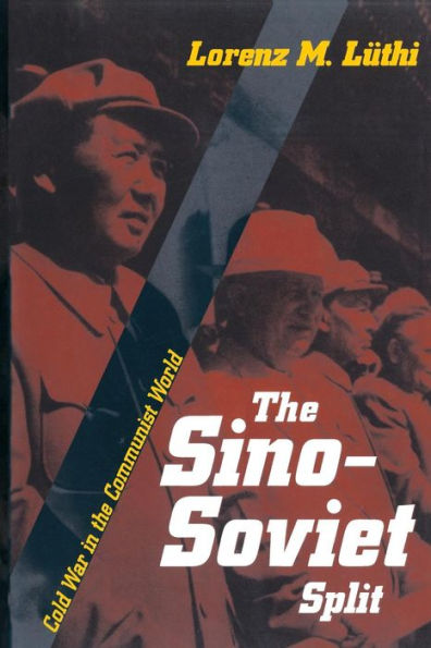 The Sino-Soviet Split: Cold War in the Communist World