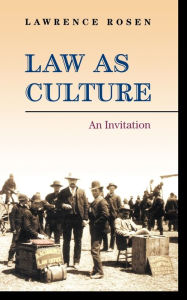 Title: Law as Culture: An Invitation / Edition 1, Author: Lawrence Rosen