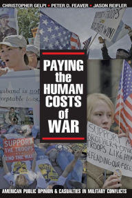 Title: Paying the Human Costs of War: American Public Opinion and Casualties in Military Conflicts, Author: Christopher Gelpi