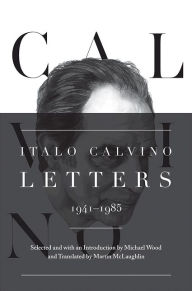 Title: Italo Calvino: Letters, 1941-1985 - Updated Edition, Author: Italo Calvino