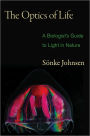 The Optics of Life: A Biologist's Guide to Light in Nature