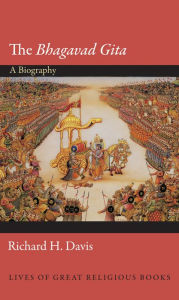 Title: The Bhagavad Gita: A Biography, Author: Richard H. Davis