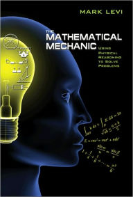 The Mathematical Mechanic: Using Physical Reasoning to Solve Problems