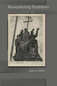Title: Remembering Scottsboro: The Legacy of an Infamous Trial, Author: James A. Miller