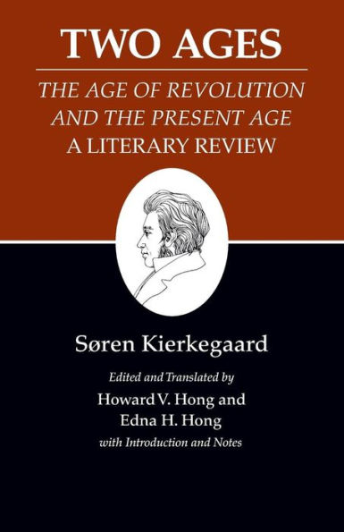 Kierkegaard's Writings, XIV, Volume 14: Two Ages: The Age of Revolution and the Present Age A Literary Review