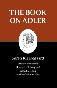 Title: Kierkegaard's Writings, XXIV, Volume 24: The Book on Adler, Author: Søren Kierkegaard