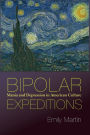 Bipolar Expeditions: Mania and Depression in American Culture