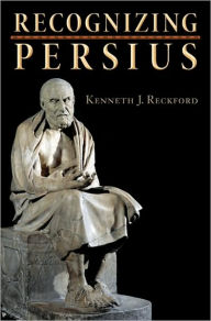 Title: Recognizing Persius, Author: Kenneth J. Reckford