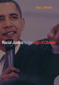 Title: Racial Justice in the Age of Obama, Author: Roy L. Brooks