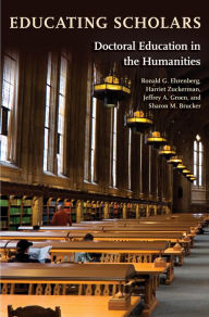 Title: Educating Scholars: Doctoral Education in the Humanities, Author: Ronald G. Ehrenberg