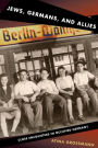 Jews, Germans, and Allies: Close Encounters in Occupied Germany