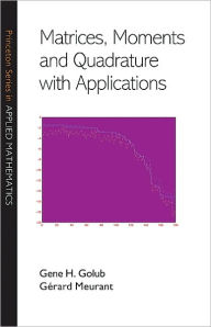 Title: Matrices, Moments and Quadrature with Applications, Author: Gene H. Golub