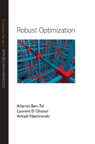 Title: Robust Optimization, Author: Aharon Ben-Tal