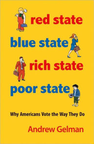 Title: Red State, Blue State, Rich State, Poor State: Why Americans Vote the Way They Do - Expanded Edition, Author: Andrew Gelman