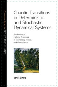 Title: Chaotic Transitions in Deterministic and Stochastic Dynamical Systems: Applications of Melnikov Processes in Engineering, Physics, and Neuroscience, Author: Emil Simiu
