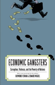 Title: Economic Gangsters: Corruption, Violence, and the Poverty of Nations, Author: Ray Fisman