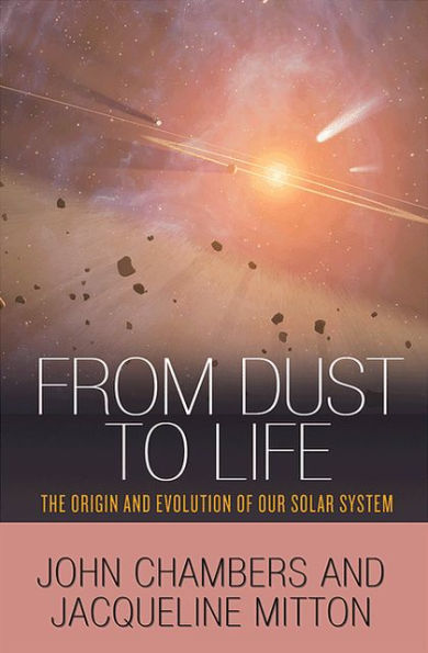 From Dust to Life: The Origin and Evolution of Our Solar System