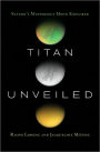 Titan Unveiled: Saturn's Mysterious Moon Explored
