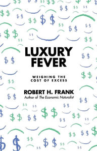 Luxury Fever: Money and Happiness in an Era of Excess
