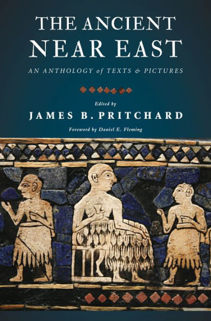 The Ancient Near East: An Anthology of Texts and Pictures by James