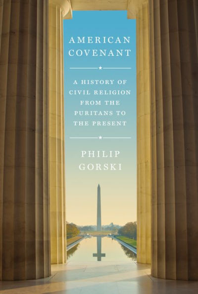 American Covenant: A History of Civil Religion from the Puritans to the Present