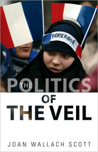 Title: The Politics of the Veil, Author: Joan Wallach Scott