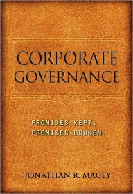 Title: Corporate Governance: Promises Kept, Promises Broken, Author: Jonathan R. Macey