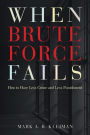 When Brute Force Fails: How to Have Less Crime and Less Punishment