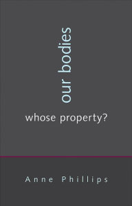 Title: Our Bodies, Whose Property?, Author: Anne Phillips