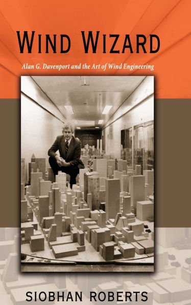 Wind Wizard: Alan G. Davenport and the Art of Wind Engineering